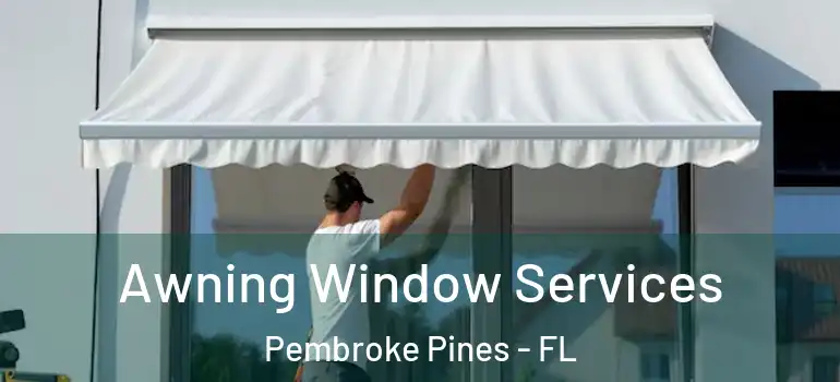  Awning Window Services Pembroke Pines - FL