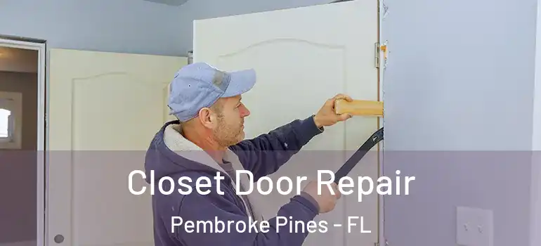  Closet Door Repair Pembroke Pines - FL