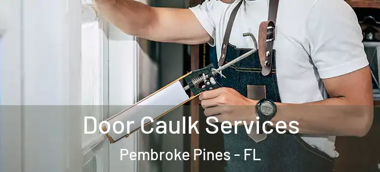  Door Caulk Services Pembroke Pines - FL