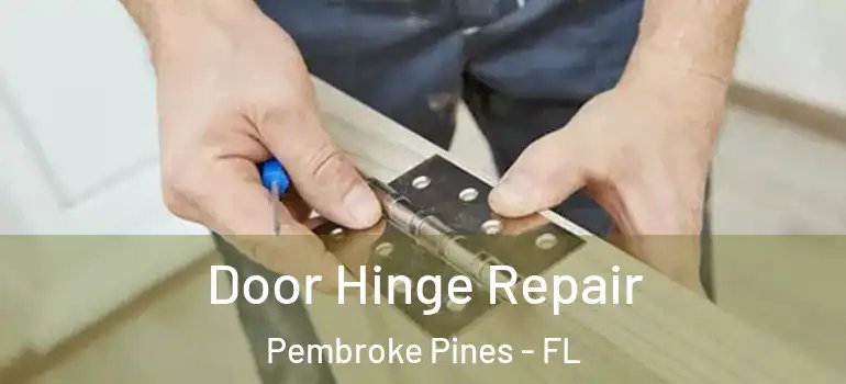  Door Hinge Repair Pembroke Pines - FL