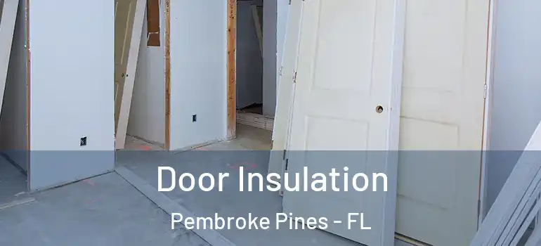  Door Insulation Pembroke Pines - FL