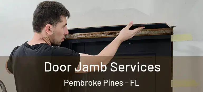  Door Jamb Services Pembroke Pines - FL