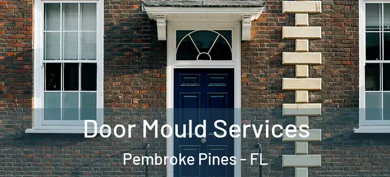  Door Mould Services Pembroke Pines - FL
