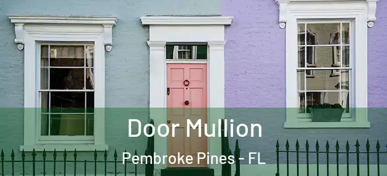  Door Mullion Pembroke Pines - FL