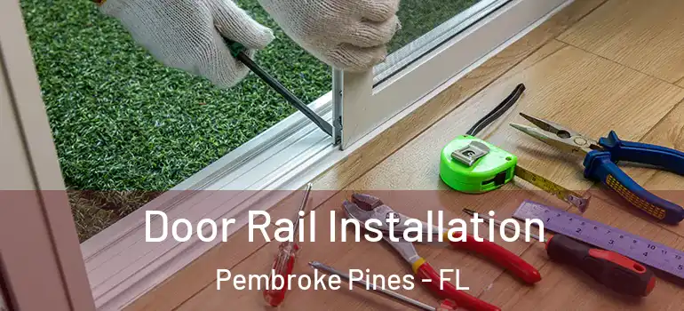  Door Rail Installation Pembroke Pines - FL