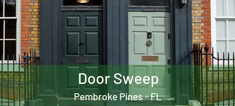  Door Sweep Pembroke Pines - FL