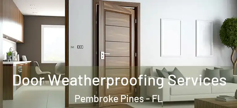  Door Weatherproofing Services Pembroke Pines - FL