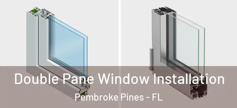  Double Pane Window Installation Pembroke Pines - FL