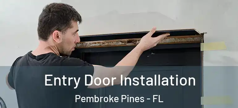  Entry Door Installation Pembroke Pines - FL