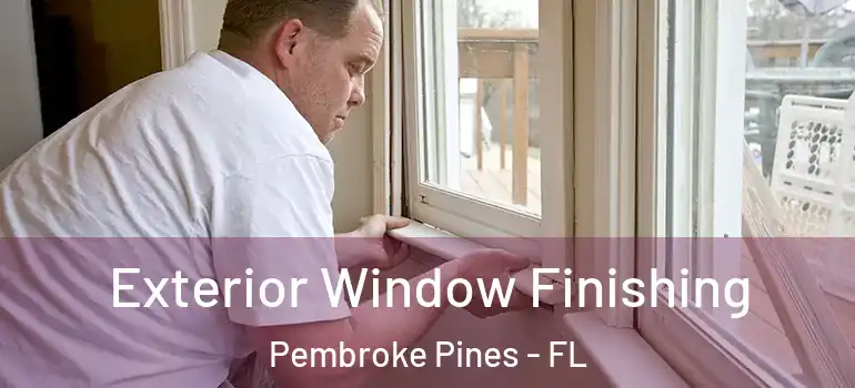  Exterior Window Finishing Pembroke Pines - FL