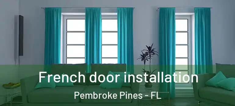  French door installation Pembroke Pines - FL