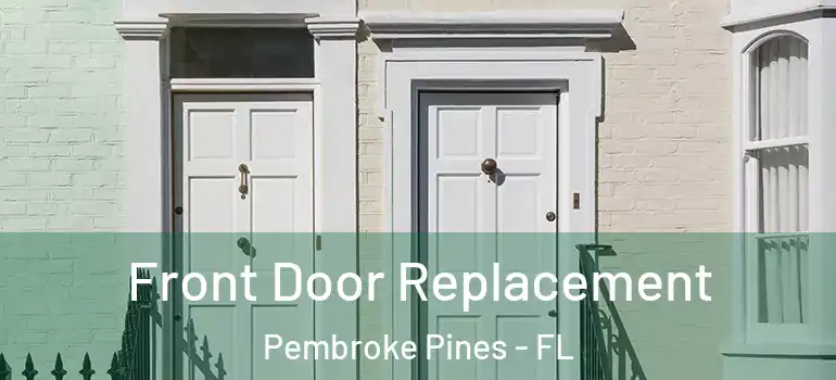  Front Door Replacement Pembroke Pines - FL