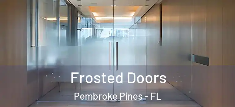  Frosted Doors Pembroke Pines - FL