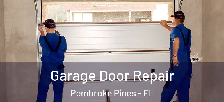  Garage Door Repair Pembroke Pines - FL