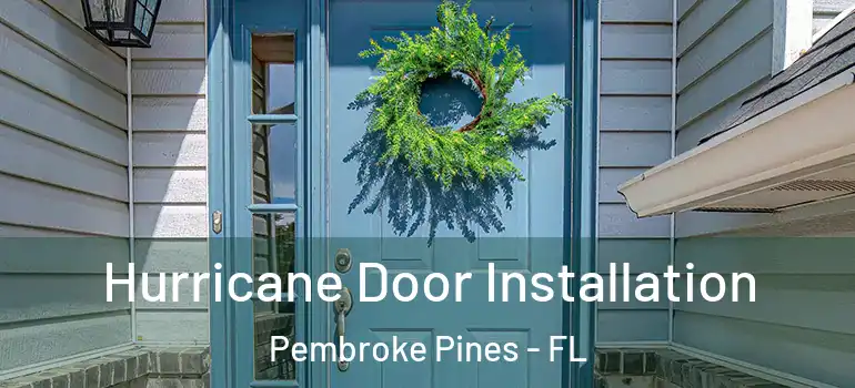  Hurricane Door Installation Pembroke Pines - FL