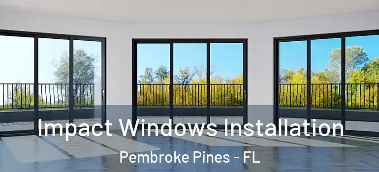  Impact Windows Installation Pembroke Pines - FL