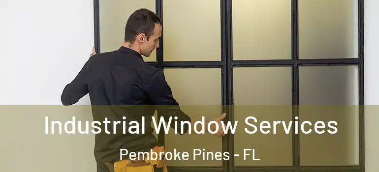  Industrial Window Services Pembroke Pines - FL