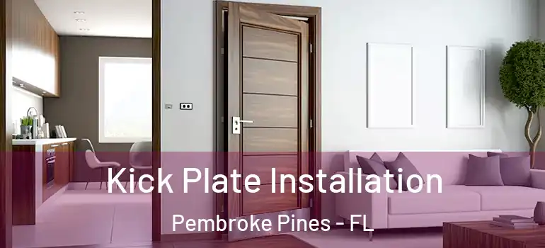  Kick Plate Installation Pembroke Pines - FL
