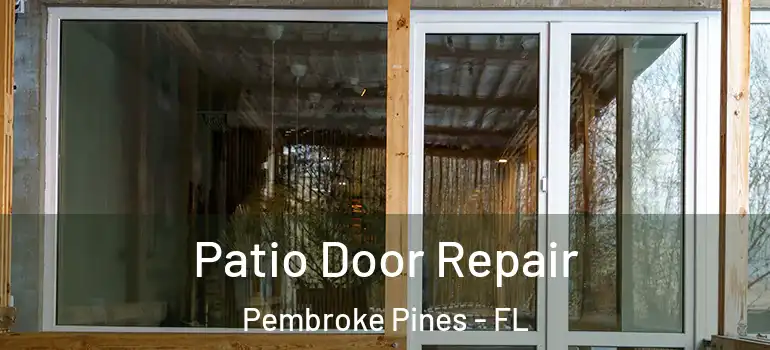  Patio Door Repair Pembroke Pines - FL