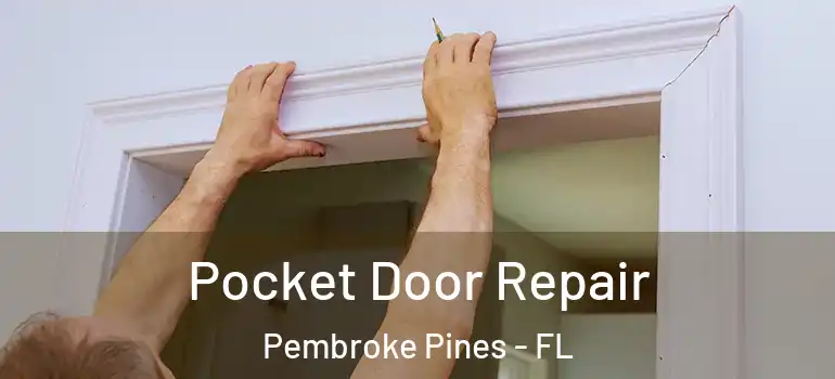  Pocket Door Repair Pembroke Pines - FL