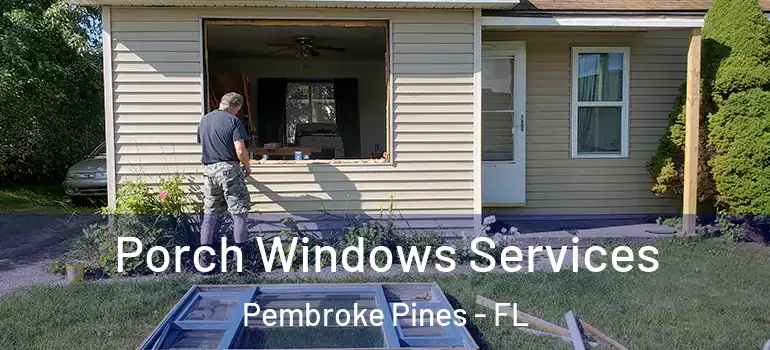  Porch Windows Services Pembroke Pines - FL
