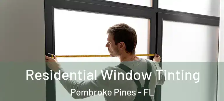  Residential Window Tinting Pembroke Pines - FL