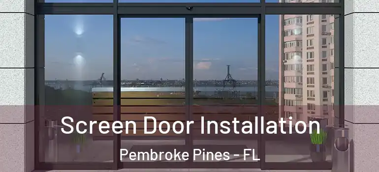  Screen Door Installation Pembroke Pines - FL