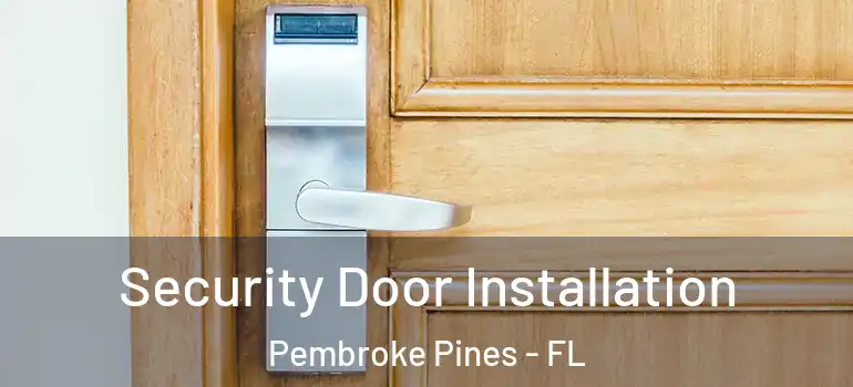  Security Door Installation Pembroke Pines - FL
