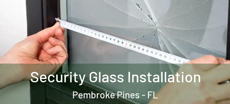  Security Glass Installation Pembroke Pines - FL