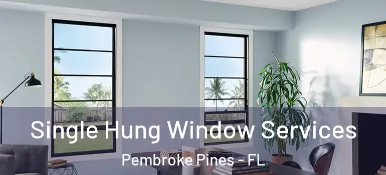  Single Hung Window Services Pembroke Pines - FL