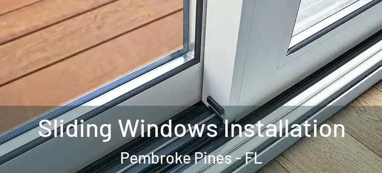  Sliding Windows Installation Pembroke Pines - FL