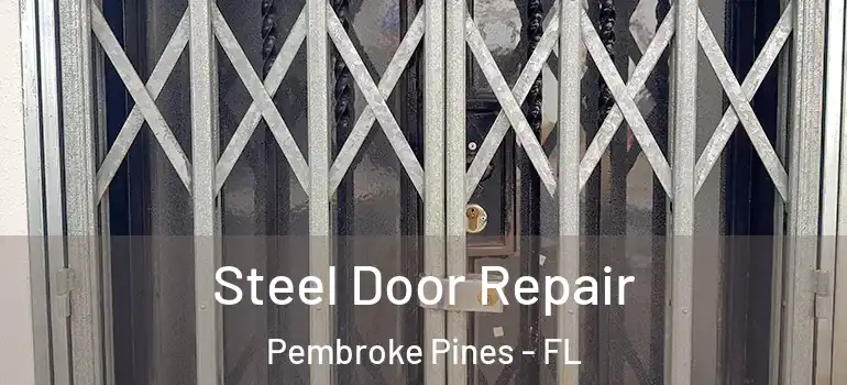  Steel Door Repair Pembroke Pines - FL