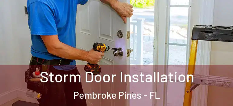  Storm Door Installation Pembroke Pines - FL