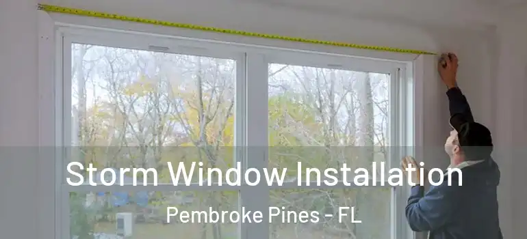  Storm Window Installation Pembroke Pines - FL