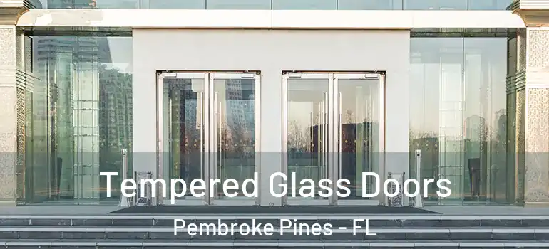  Tempered Glass Doors Pembroke Pines - FL
