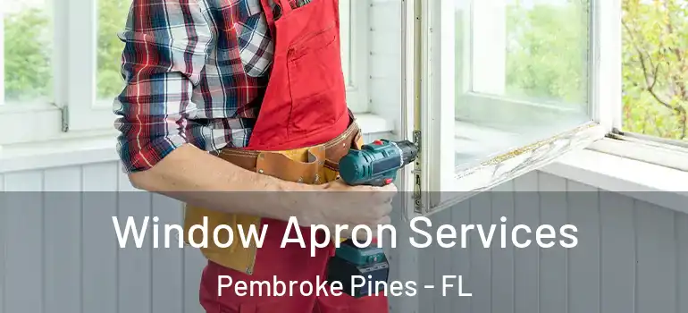  Window Apron Services Pembroke Pines - FL