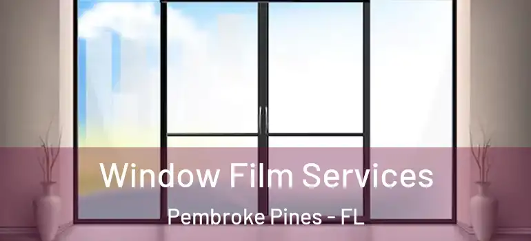  Window Film Services Pembroke Pines - FL