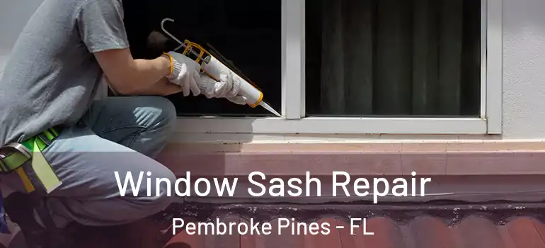  Window Sash Repair Pembroke Pines - FL