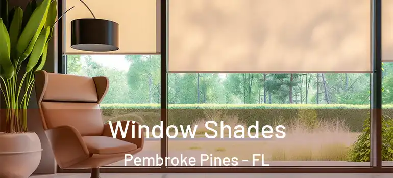  Window Shades Pembroke Pines - FL