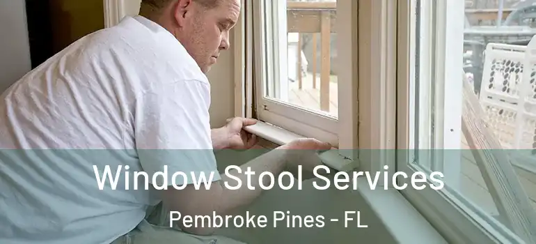  Window Stool Services Pembroke Pines - FL